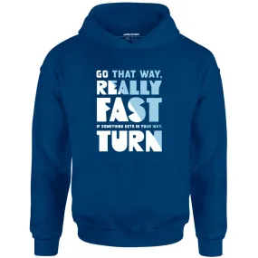 Go That Way Really Fast - Unisex Hoodie