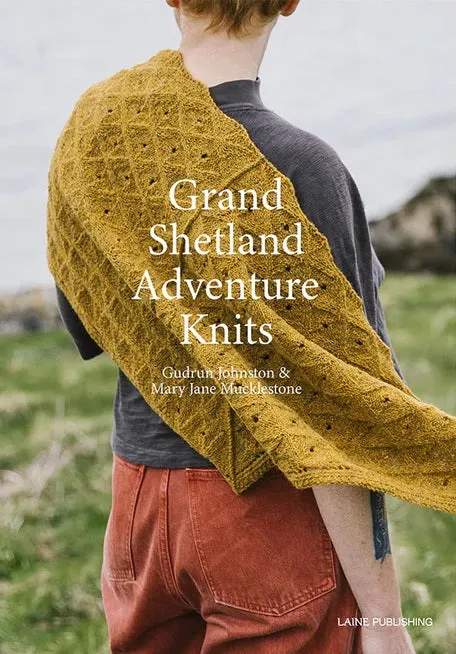 Grand Shetland Adventure Knits by Mary Jane Mucklestone & Gudrun Johnston