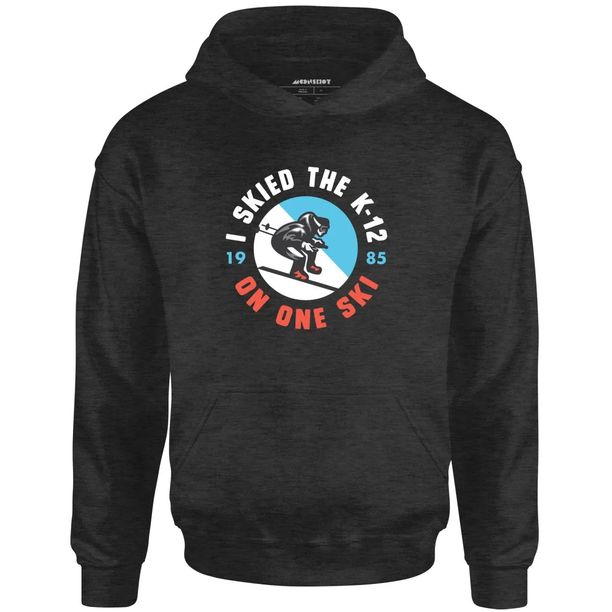 I Skied the K-12 on One Ski - Unisex Hoodie