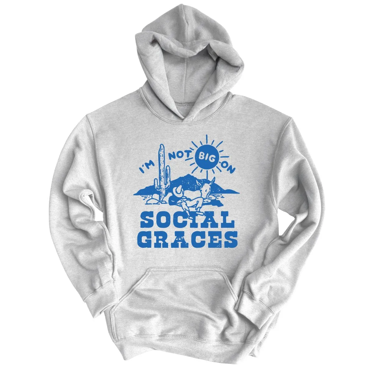 I'm Not Big on Social Graces Hoodie