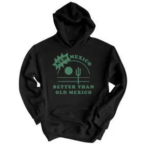 New Mexico Better Than Old Mexico Hoodie