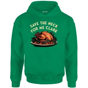 Save the Neck For Me Clark - Unisex Hoodie